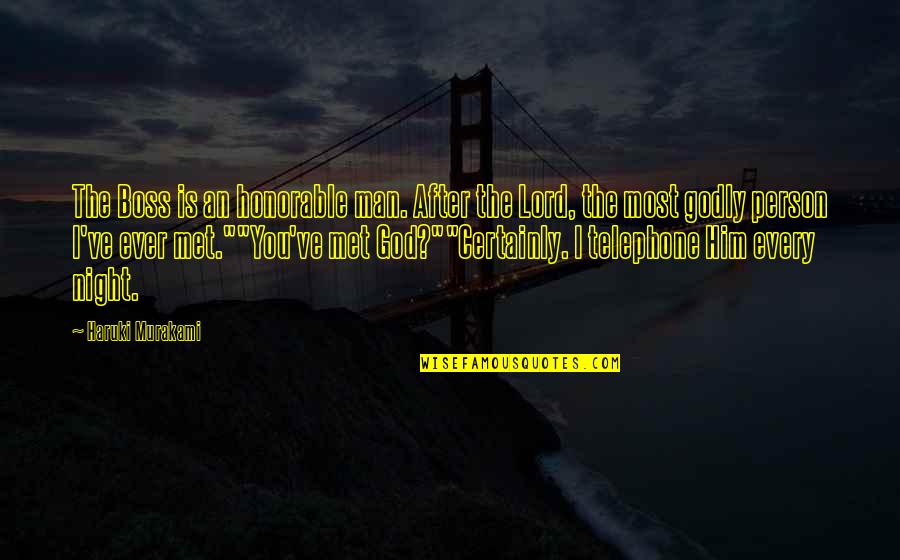 Certainly Lord Quotes By Haruki Murakami: The Boss is an honorable man. After the Certainly Lord Quotes By Haruki Murakami: The Boss is an honorable man. After the