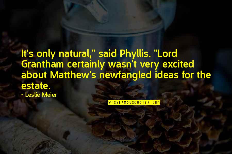 Certainly Lord Quotes By Leslie Meier: It's only natural," said Phyllis. "Lord Grantham certainly Certainly Lord Quotes By Leslie Meier: It's only natural," said Phyllis. "Lord Grantham certainly