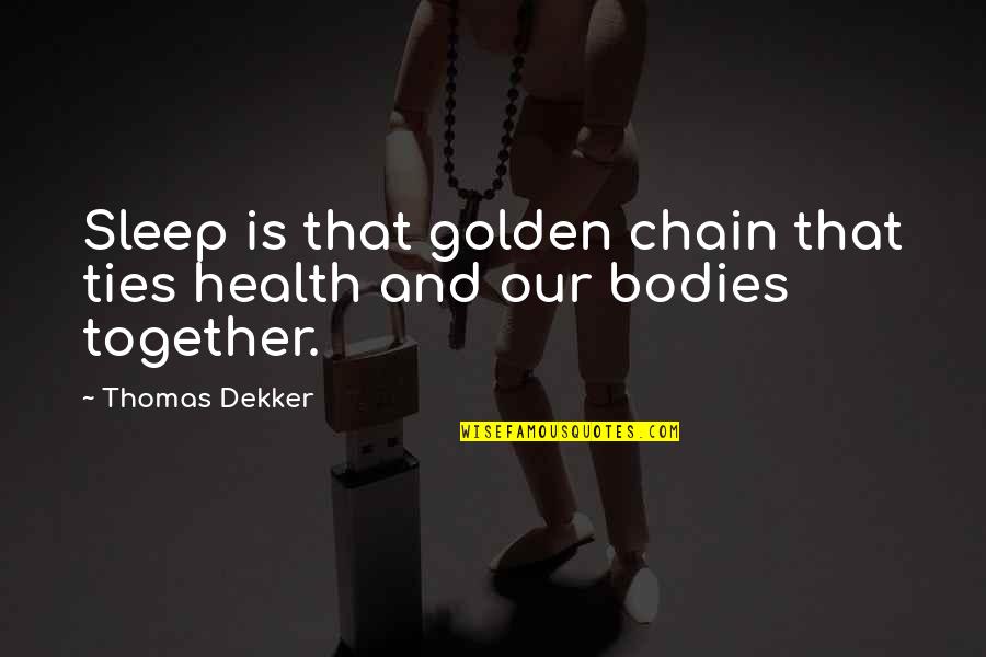 Certainly Lord Quotes By Thomas Dekker: Sleep is that golden chain that ties health