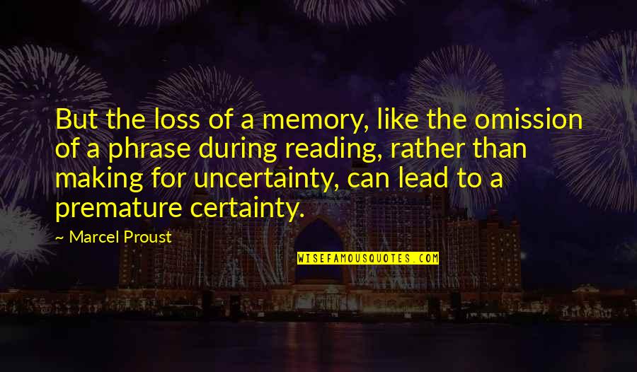 Certainty And Uncertainty Quotes By Marcel Proust: But the loss of a memory, like the