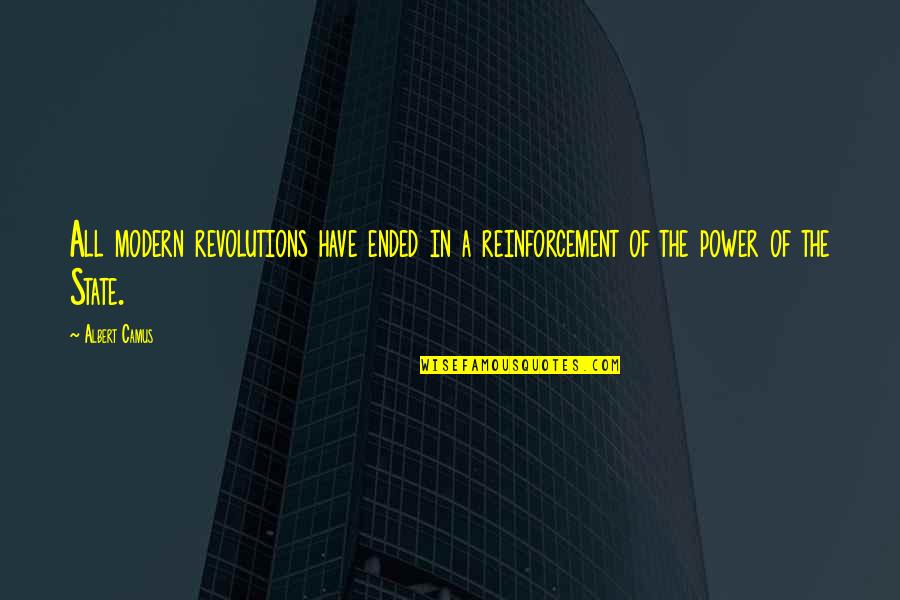 Certainty Corporation Quotes By Albert Camus: All modern revolutions have ended in a reinforcement