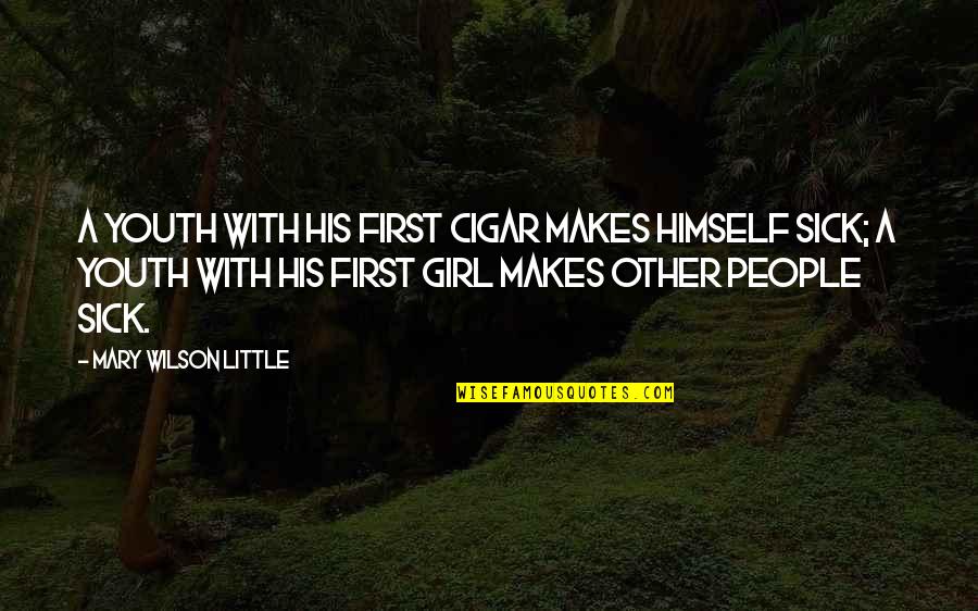 Certainty Corporation Quotes By Mary Wilson Little: A youth with his first cigar makes himself Certainty Corporation Quotes By Mary Wilson Little: A youth with his first cigar makes himself
