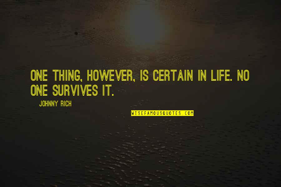 Certainty In Life Quotes By Johnny Rich: One thing, however, is certain in life. No