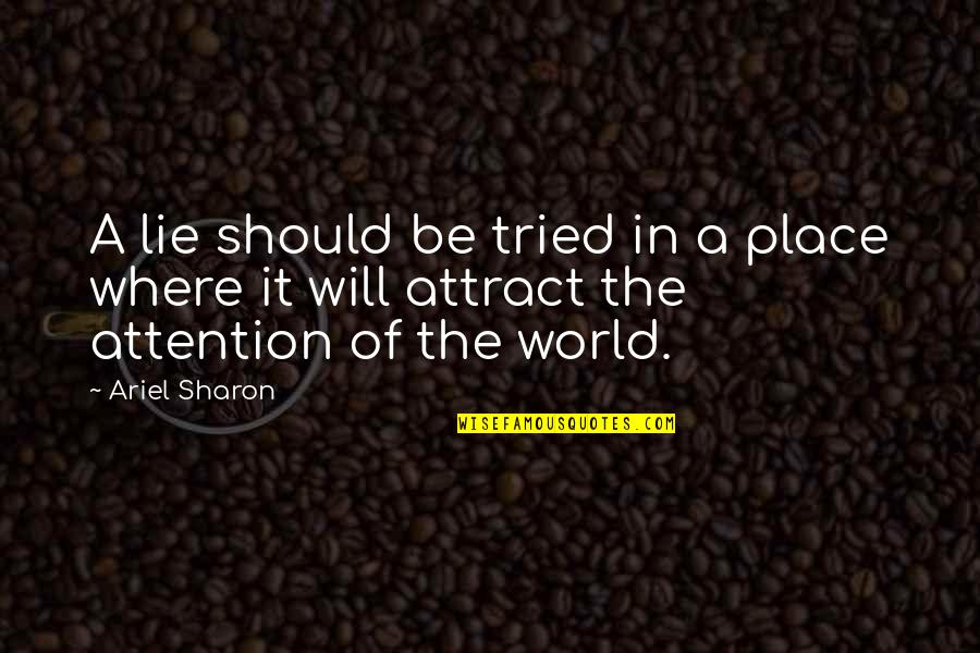 Certainty In Love Quotes By Ariel Sharon: A lie should be tried in a place