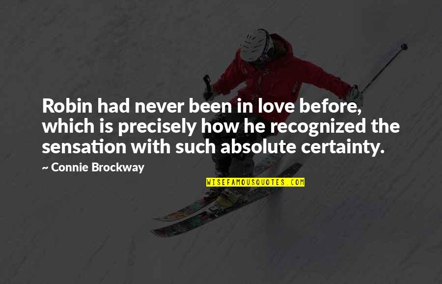 Certainty In Love Quotes By Connie Brockway: Robin had never been in love before, which Certainty In Love Quotes By Connie Brockway: Robin had never been in love before, which