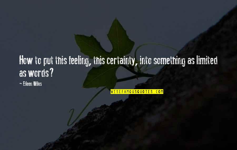 Certainty In Love Quotes By Eileen Wilks: How to put this feeling, this certainty, into