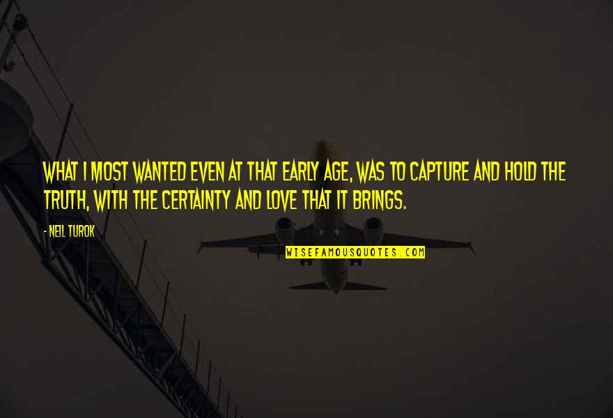 Certainty In Love Quotes By Neil Turok: What I most wanted even at that early