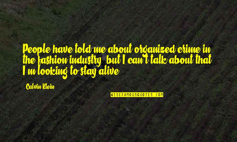 Certaldo Quotes By Calvin Klein: People have told me about organized crime in