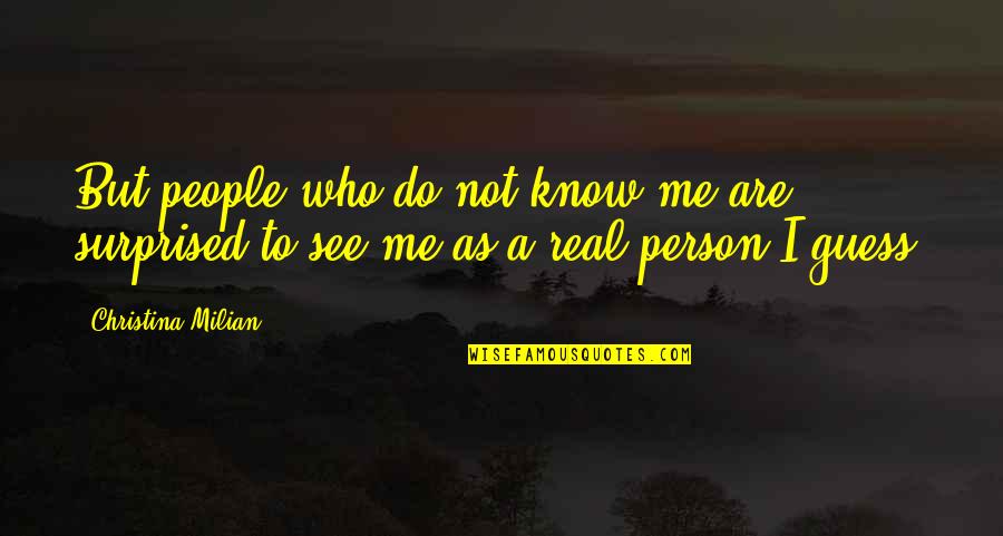 Certaldo Quotes By Christina Milian: But people who do not know me are