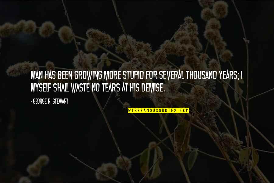 Certaldo Train Quotes By George R. Stewart: Man has been growing more stupid for several
