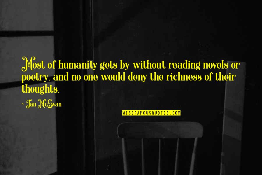 Certata Quotes By Ian McEwan: Most of humanity gets by without reading novels