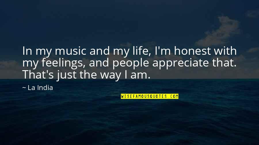 Certeynly Quotes By La India: In my music and my life, I'm honest