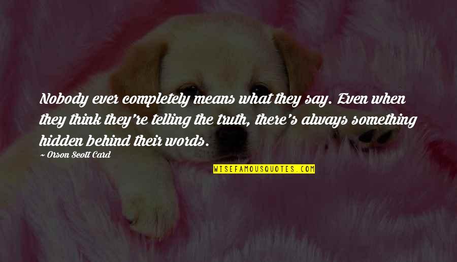 Certezza Realty Quotes By Orson Scott Card: Nobody ever completely means what they say. Even