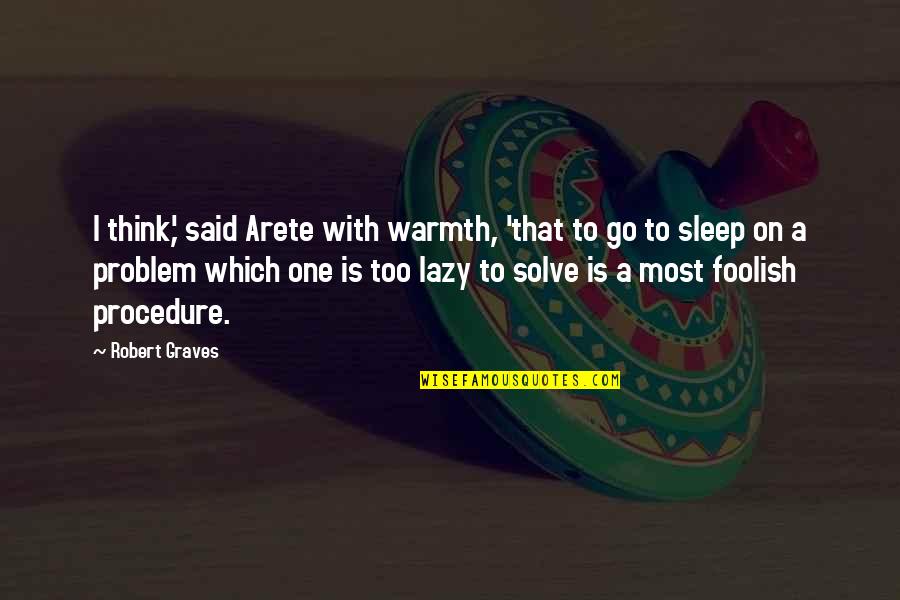 Certezza Seguros Quotes By Robert Graves: I think,' said Arete with warmth, 'that to Certezza Seguros Quotes By Robert Graves: I think,' said Arete with warmth, 'that to
