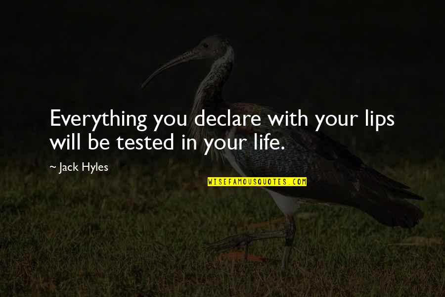 Certezze In Inglese Quotes By Jack Hyles: Everything you declare with your lips will be
