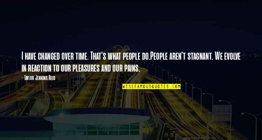 Certidumbre Definicion Quotes By Taylor Jenkins Reid: I have changed over time. That's what people