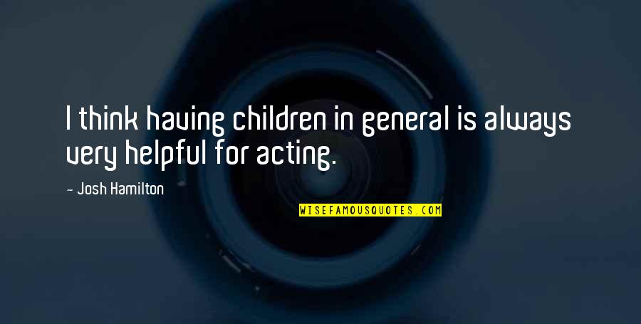 Certificada Melhor Quotes By Josh Hamilton: I think having children in general is always
