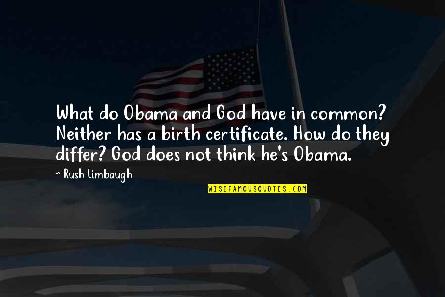 Certificate Quotes By Rush Limbaugh: What do Obama and God have in common?