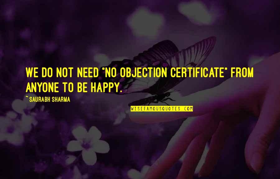 Certificate Quotes By Saurabh Sharma: We do not need "No Objection Certificate" from