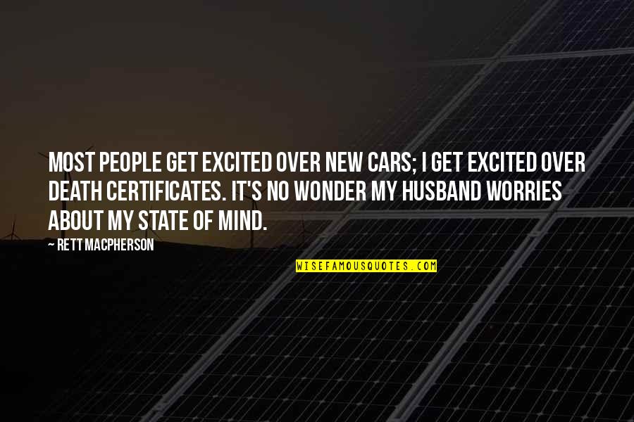 Certificates Quotes By Rett MacPherson: Most people get excited over new cars; I