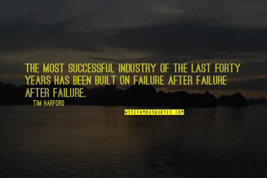 Certified Copy Quotes By Tim Harford: The Most successful industry of the last forty