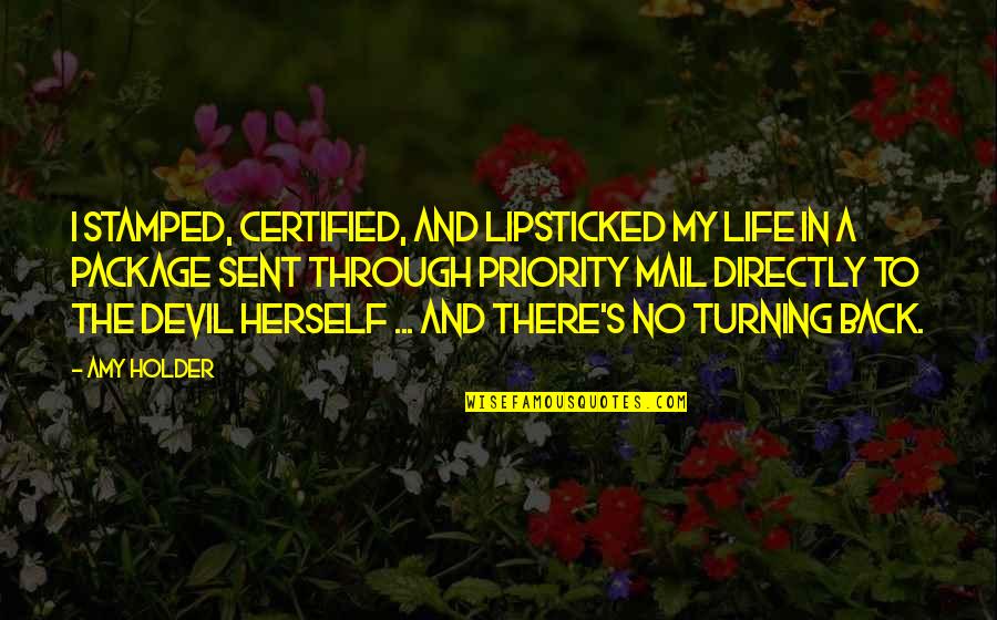 Certified Mail Quotes By Amy Holder: I stamped, certified, and lipsticked my life in