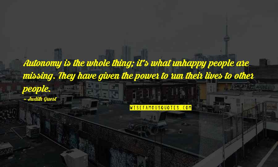 Certified Maldita Quotes By Judith Guest: Autonomy is the whole thing; it's what unhappy