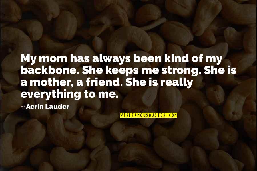 Certitude Define Quotes By Aerin Lauder: My mom has always been kind of my