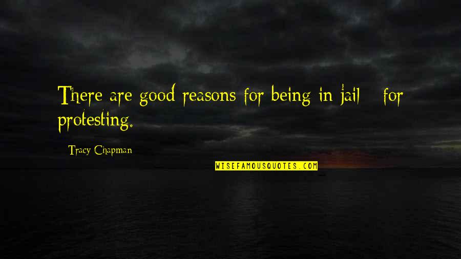 Certitude Define Quotes By Tracy Chapman: There are good reasons for being in jail