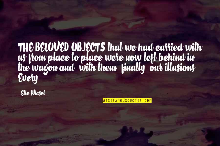 Certsign Quotes By Elie Wiesel: THE BELOVED OBJECTS that we had carried with Certsign Quotes By Elie Wiesel: THE BELOVED OBJECTS that we had carried with