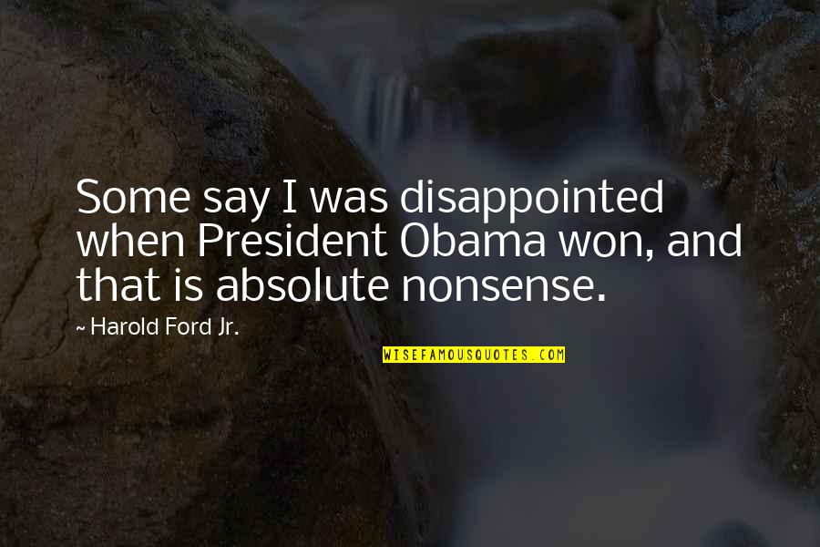 Certsign Quotes By Harold Ford Jr.: Some say I was disappointed when President Obama