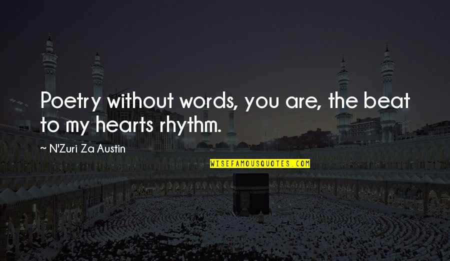 Certus Bank Quotes By N'Zuri Za Austin: Poetry without words, you are, the beat to
