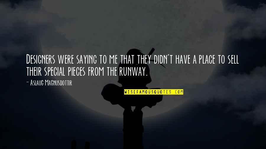 Cerullo Quotes By Aslaug Magnusdottir: Designers were saying to me that they didn't