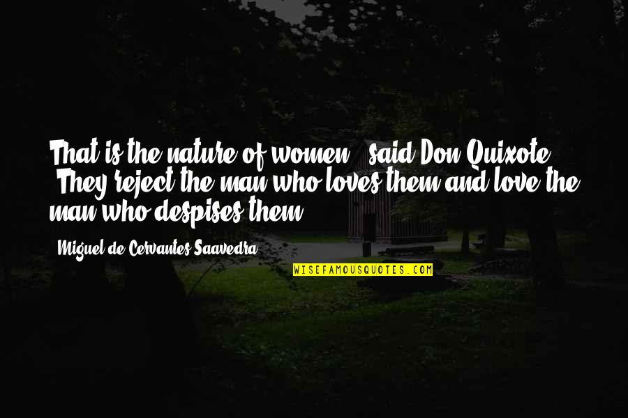 Cervantes Don Quixote Quotes By Miguel De Cervantes Saavedra: That is the nature of women," said Don