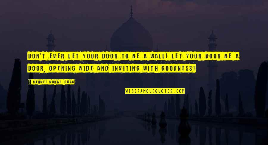 Cervantes Remedy Quotes By Mehmet Murat Ildan: Don't ever let your door to be a Cervantes Remedy Quotes By Mehmet Murat Ildan: Don't ever let your door to be a