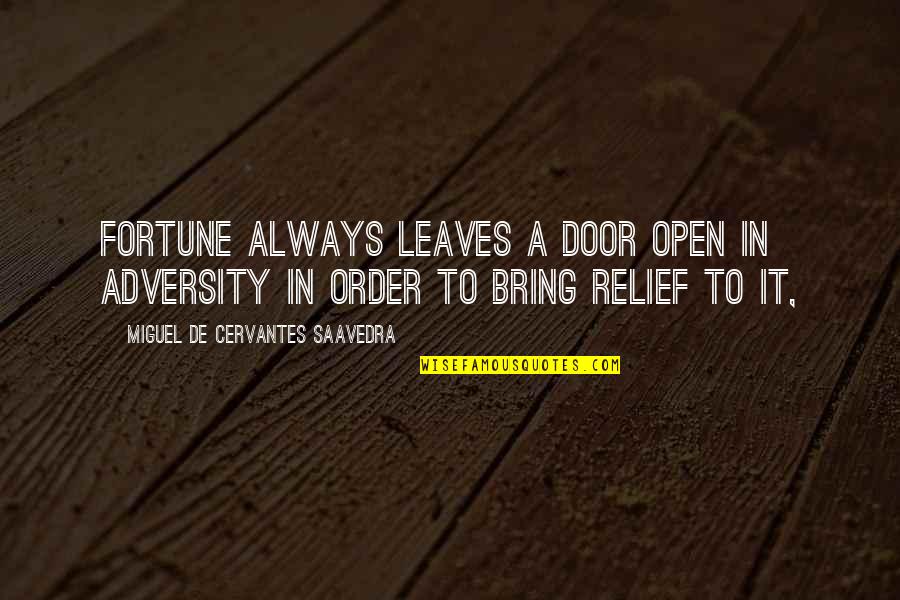 Cervantes Saavedra Quotes By Miguel De Cervantes Saavedra: Fortune always leaves a door open in adversity