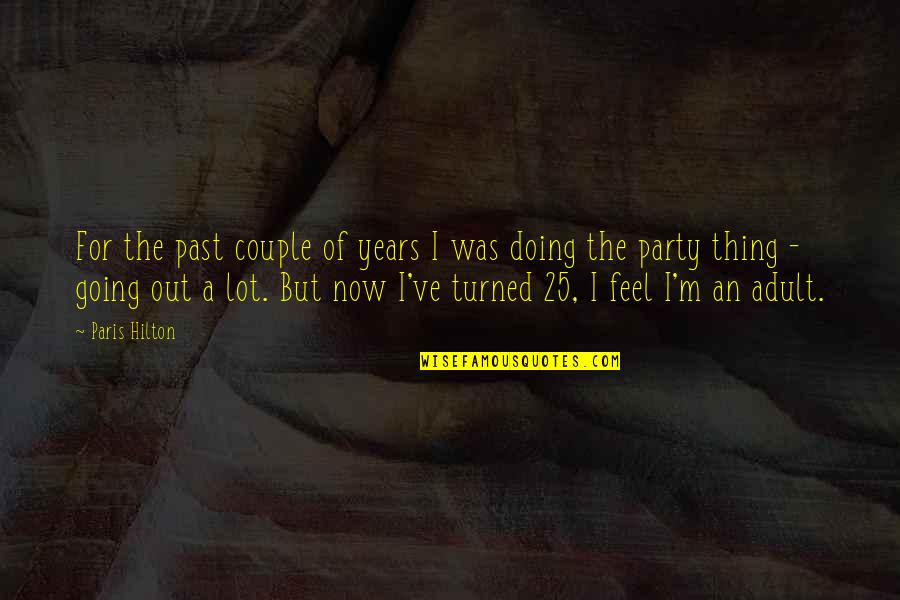 Cervello Reborn Quotes By Paris Hilton: For the past couple of years I was