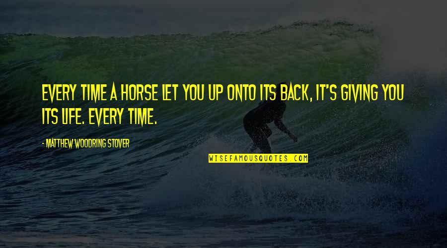 Cervello Technologies Quotes By Matthew Woodring Stover: Every time a horse let you up onto Cervello Technologies Quotes By Matthew Woodring Stover: Every time a horse let you up onto