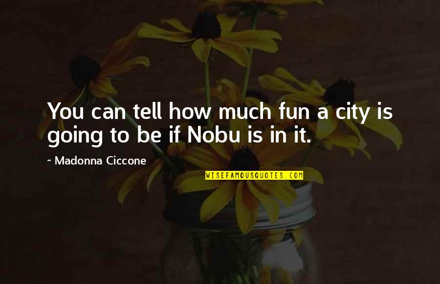 Cervenkov Barbora Quotes By Madonna Ciccone: You can tell how much fun a city