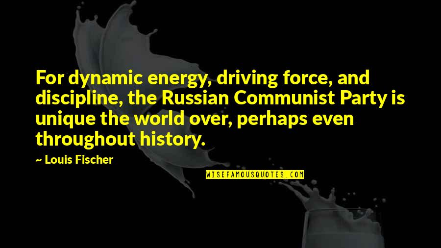 Cervezas Espanolas Quotes By Louis Fischer: For dynamic energy, driving force, and discipline, the Cervezas Espanolas Quotes By Louis Fischer: For dynamic energy, driving force, and discipline, the