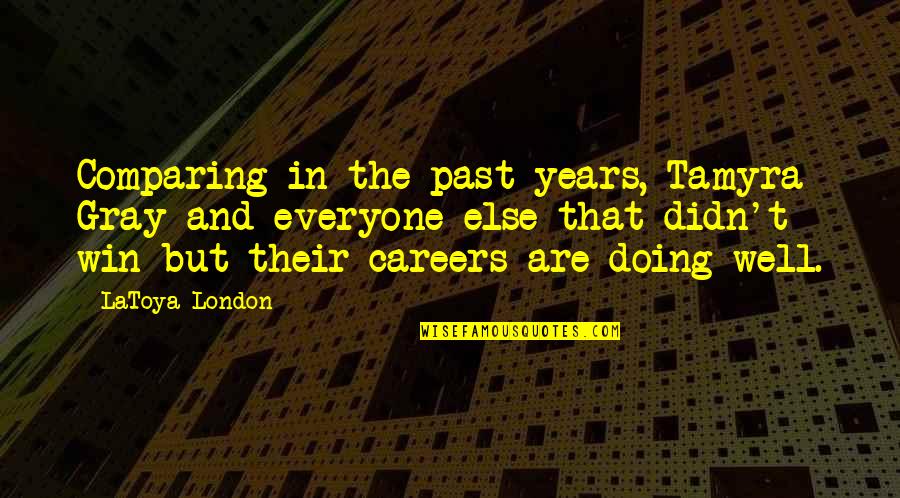 Cervinka Gynekolog Quotes By LaToya London: Comparing in the past years, Tamyra Gray and Cervinka Gynekolog Quotes By LaToya London: Comparing in the past years, Tamyra Gray and