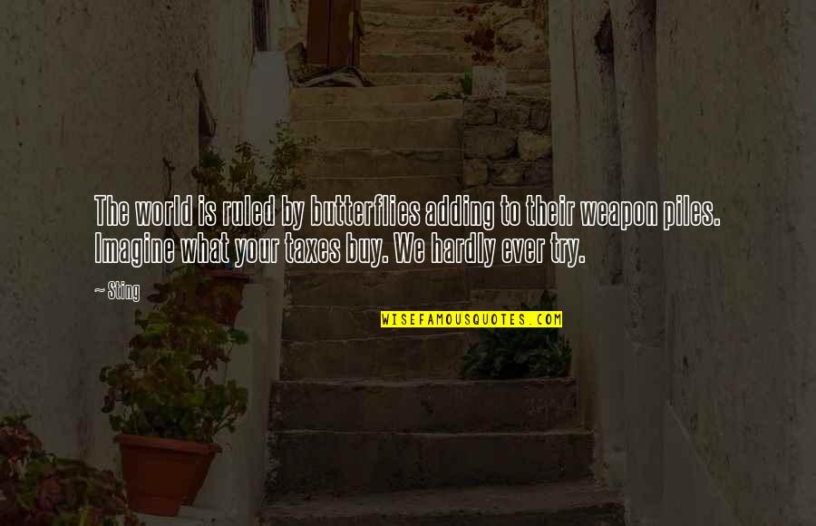 Cervizzi Associates Quotes By Sting: The world is ruled by butterflies adding to