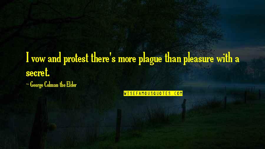 Cervone Deegan Quotes By George Colman The Elder: I vow and protest there's more plague than