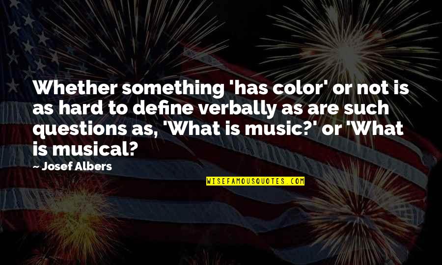 Cervoni Construction Quotes By Josef Albers: Whether something 'has color' or not is as Cervoni Construction Quotes By Josef Albers: Whether something 'has color' or not is as