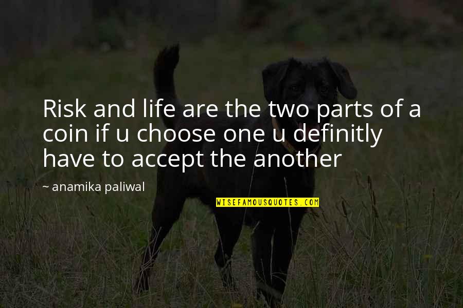 Cervoni Disability Quotes By Anamika Paliwal: Risk and life are the two parts of
