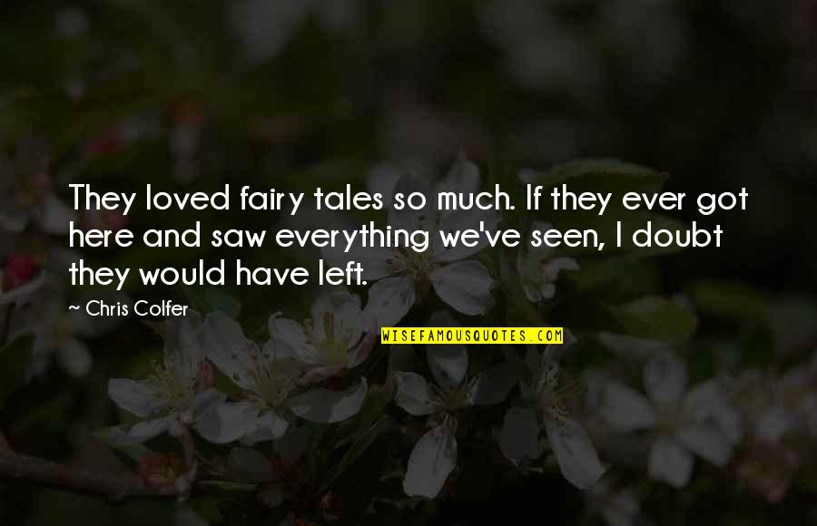 Cervoni Disability Quotes By Chris Colfer: They loved fairy tales so much. If they