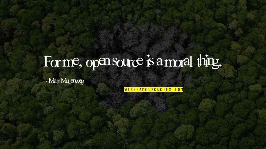 Cervoni Disability Quotes By Matt Mullenweg: For me, open source is a moral thing. Cervoni Disability Quotes By Matt Mullenweg: For me, open source is a moral thing.