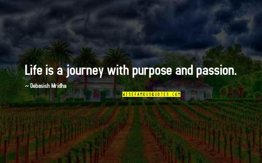 Cery Quotes By Debasish Mridha: Life is a journey with purpose and passion.