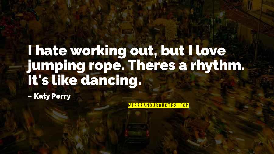 Ces 2015 Quotes By Katy Perry: I hate working out, but I love jumping