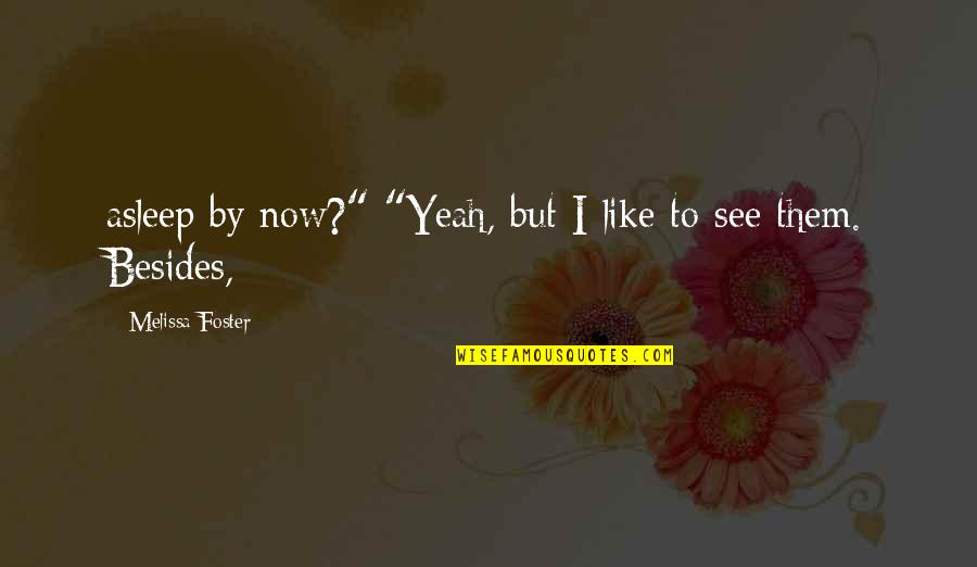 Cesar Chavez Memorable Quotes By Melissa Foster: asleep by now?" "Yeah, but I like to